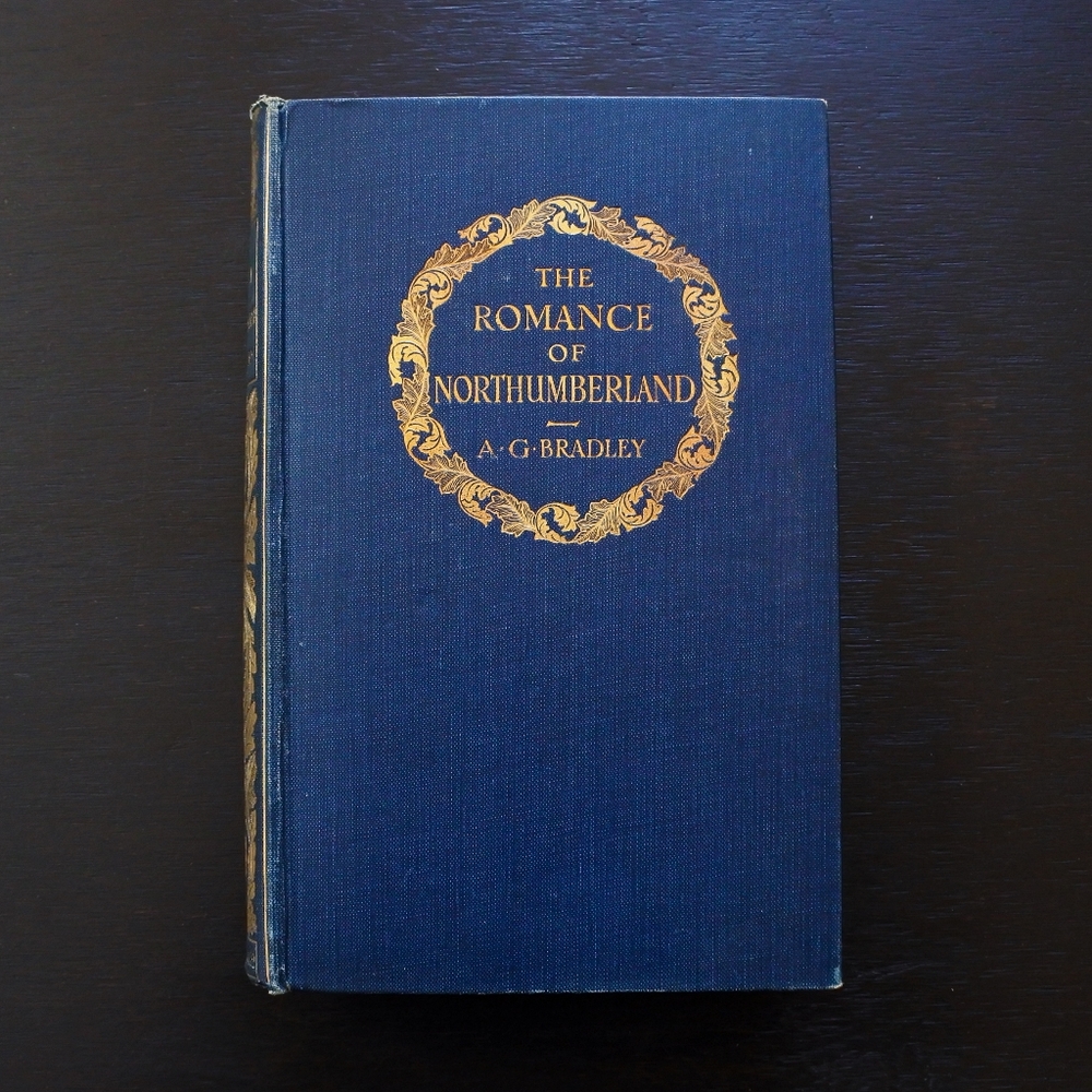 Antique 1909 The Romance of Northumberland by A.G. Bradley